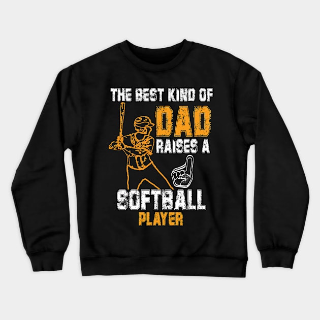 The Best Kind Of Dad Raises A Softball Player Crewneck Sweatshirt by irenelopezz